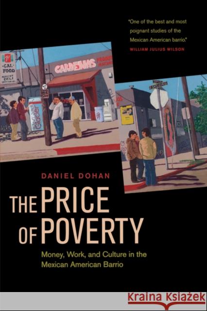 The Price of Poverty: Money, Work, and Culture in the Mexican American Barrio Dohan, Dan 9780520238893 University of California Press - książka