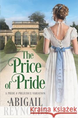 The Price of Pride: A Pride & Prejudice Variation Abigail Reynolds 9781954417014 White Soup Press - książka