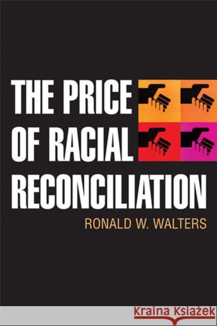 The Price of Racial Reconciliation Ronald Walters 9780472033805 University of Michigan Press - książka