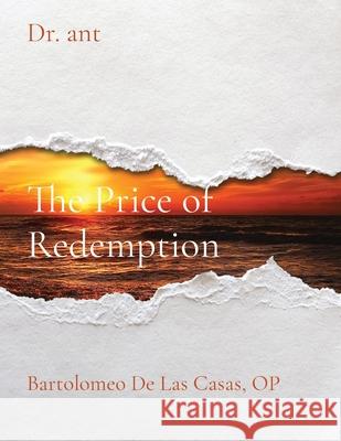 The Price of Redemption: Bartolome De Las Casas, OP Anthony T. Vento 9781088251805 Anthony Vento - książka