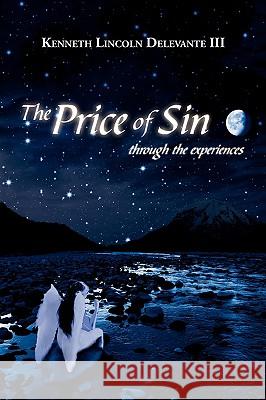 The Price of Sin: Through the Experiences Delevante, Kenneth Lincoln, III 9781440111686 iUniverse.com - książka