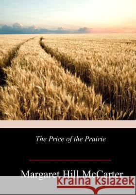 The Price of the Prairie Margaret Hill McCarter 9781978273887 Createspace Independent Publishing Platform - książka