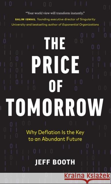 The Price of Tomorrow: Why Deflation is the Key to an Abundant Future Jeff Booth 9781999257422 Stanley Press - książka