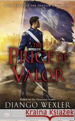 The Price of Valor Django Wexler 9780451418098 Roc - książka