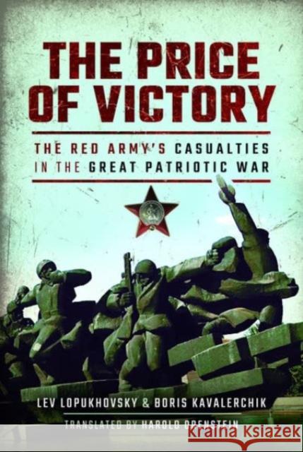 The Price of Victory: The Red Army's Casualties in the Great Patriotic War Kavalerchik, Boris 9781399077255 Pen & Sword Books Ltd - książka