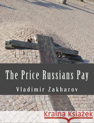 The Price Russians Pay Vladimir P. Zakharov 9780615909486 Lvz Human Development Center - książka