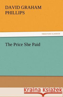 The Price She Paid David Graham Phillips   9783842437746 tredition GmbH - książka