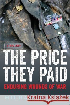 The Price They Paid: Enduring Wounds Of War Putzel, Michael 9780986132100 Trysail Publishing - książka