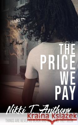 The Price We Pay Nikki T. Anthony 9781636270012 End of the Rainbow Projects - książka