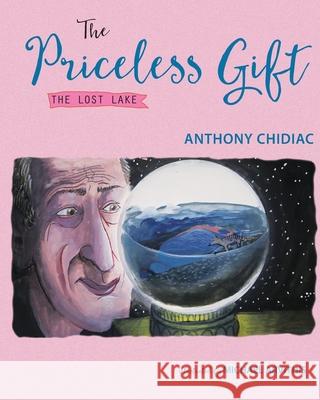 The Priceless Gift: The Lost Lake Chidiac                                  Michael Arvithis 9780648285724 First Class Publishing - książka