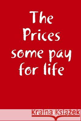 The Prices Some Pay for Life charles kemp 9781365976704 Lulu.com - książka