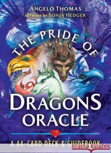 The Pride of Dragons Oracle: A 44-Card Deck and Guidebook [With Book(s)] Angelo Thomas Sonja Hedger 9781591434924 Bear & Company - książka