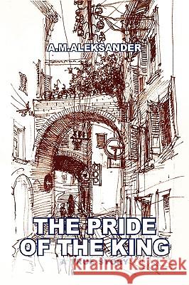 The Pride of the King Andre Morawski 9781450077088 Xlibris Corporation - książka