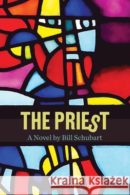 The Priest Bill H Schubart, Mason Singer, Madeleine Stone 9780989712187 Magic Hill Press LLC - książka