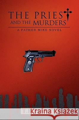 The Priest and the Murders T. R. Haney 9781453521854 Xlibris Corporation - książka
