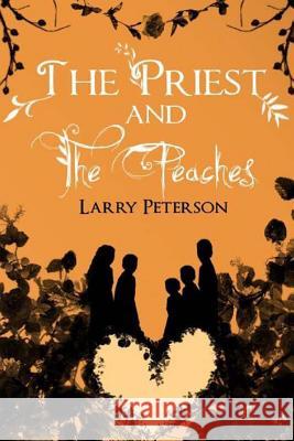 The Priest and the Peaches Larry, PhD Peterson 9781508466727 Createspace - książka