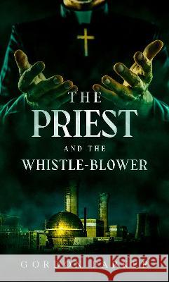 The Priest and the Whistleblower Gordon Parker   9781739367503 Burton Mayers Books - książka