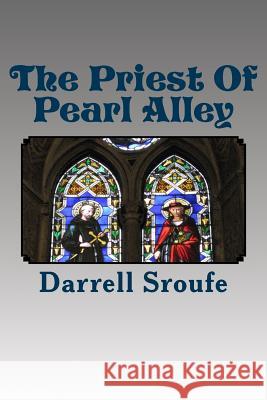 The Priest Of Pearl Alley Sroufe, Darrell Lynn 9781544673639 Createspace Independent Publishing Platform - książka