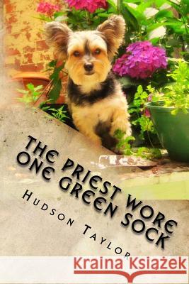 The Priest Wore One Green Sock Hudson Taylor 9781500170134 Createspace - książka