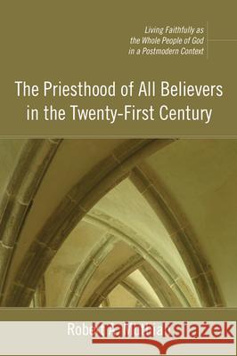 The Priesthood of All Believers in the Twenty-First Century Robert A. Muthiah 9781498252027 Pickwick Publications - książka