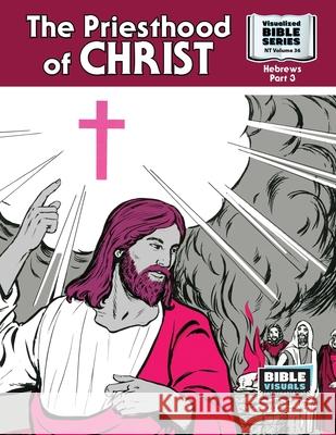 The Priesthood of Christ: New Testament Volume 36: Hebrews, Part 3 R. Iona Lyster Doris Stuber Moose Maureen Pruit 9781641040648 Bible Visuals International - książka