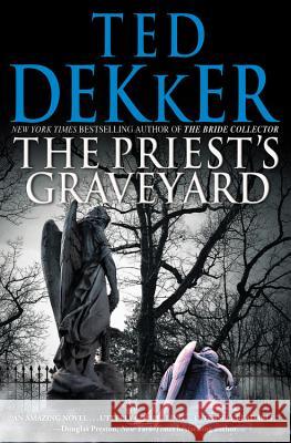 The Priest's Graveyard Ted Dekker 9781599953342 Center Street - książka