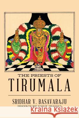 The Priests of Tirumala Sridhar V. Basavaraju P. V. R. K. Prasad 9781517021023 Createspace - książka