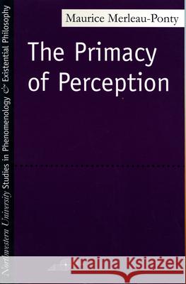 The Primacy of Perception Maurice Merleau-Ponty James M. Edie William Cobb 9780810101647 Northwestern University Press - książka