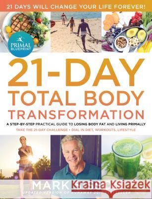 The Primal Blueprint 21-Day Total Body Transformation: A Complete, Step-By-Step, Gene Reprogramming Action Plan Mark Sisson 9780982207772 Primal Nutrition - książka