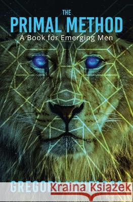 The Primal Method: A Book for Emerging Men Koufacos, Gregory 9781736012703 Latah Books - książka