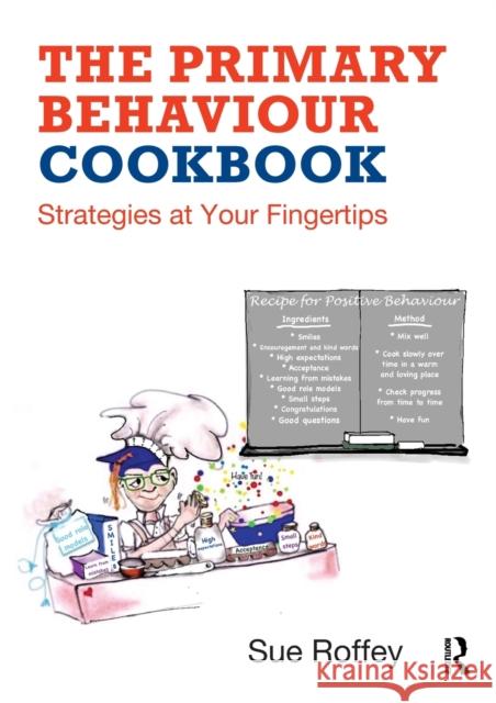 The Primary Behaviour Cookbook: Strategies at Your Fingertips Sue Roffey 9780815393382 Taylor & Francis Inc - książka