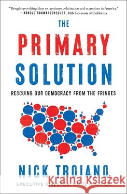 The Primary Solution: Rescuing Our Democracy from the Fringes Nick Troiano 9781668028261 Simon & Schuster - książka