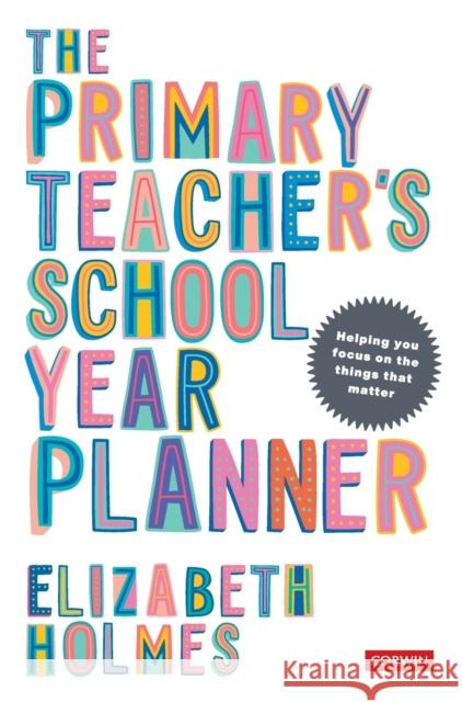 The Primary Teacher's School Year Planner Elizabeth Holmes 9781529742275 Sage Publications Ltd - książka