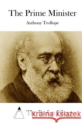 The Prime Minister Anthony, Ed Trollope The Perfect Library 9781512168556 Createspace - książka