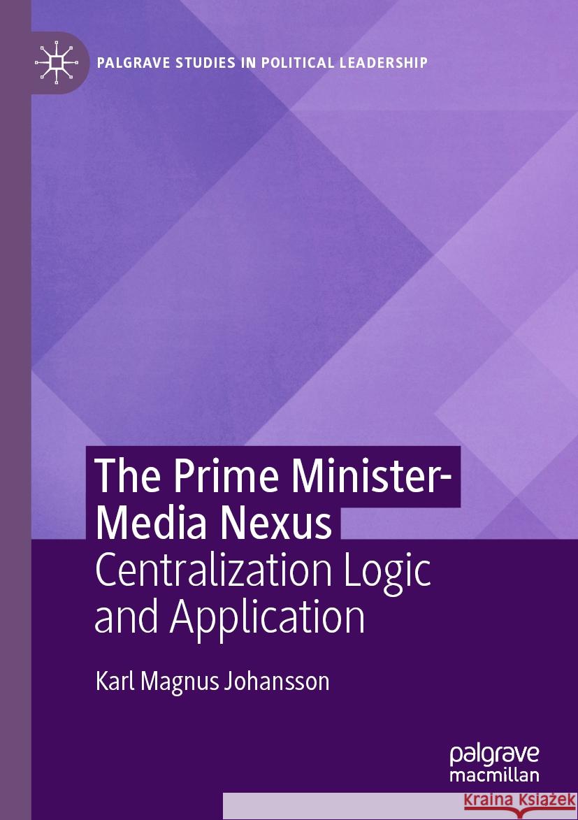 The Prime Minister-Media Nexus Karl Magnus Johansson 9783031121548 Springer International Publishing - książka