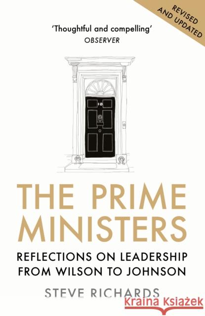 The Prime Ministers: Reflections on Leadership from Wilson to Johnson Steve Richards   9781786495884 Atlantic Books - książka