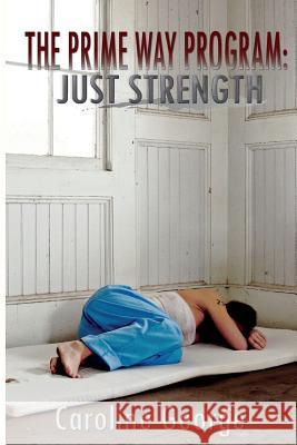 The Prime Way Program: Just Strength Caroline George 9781503343672 Createspace - książka