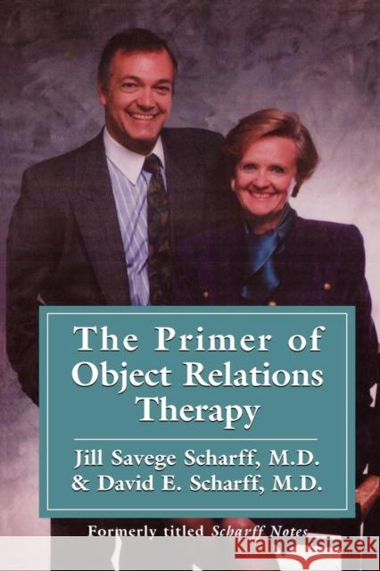 The Primer of Object Relations Therapy Jill Savege Scharff David E. Scharff 9781568217741 Jason Aronson - książka