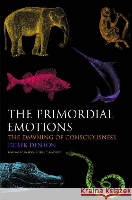 The Primordial Emotions: The Dawning of Consciousness Denton, Derek 9780199203147 Oxford University Press, USA - książka