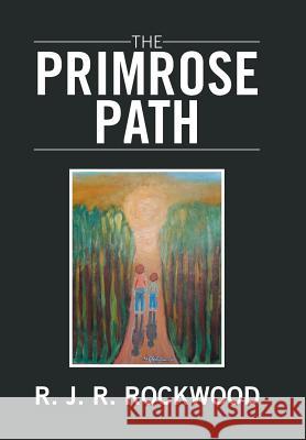 The Primrose Path R. J. R. Rockwood 9781524564797 Xlibris - książka