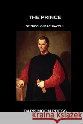 The Prince Nicolo Machiavelli 9781460970140 Createspace - książka