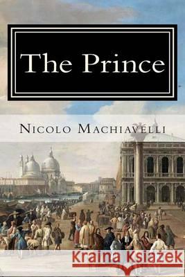 The Prince Nicolo Machiavelli 9781494736446 Createspace - książka