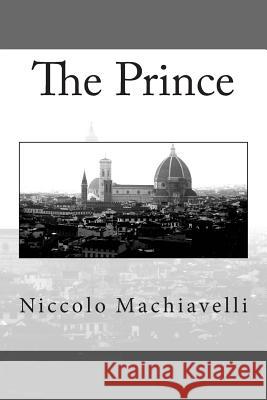 The Prince Niccolo Machiavelli W. K. Marriott J. W. Maxcey 9781503343658 Createspace - książka