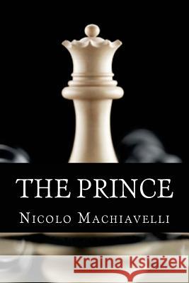 The Prince Nicolo Machiavelli 510 Classics 9781517458331 Createspace - książka