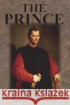 The Prince Niccolo Machiavelli N. H. Thomson 9781945644535 Value Classic Reprints