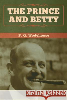 The Prince and Betty P. G. Wodehouse 9781647993122 Bibliotech Press - książka