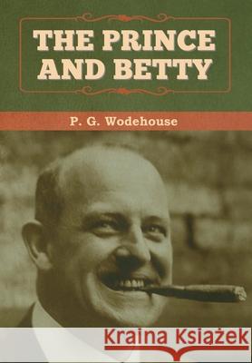 The Prince and Betty P. G. Wodehouse 9781647993139 Bibliotech Press - książka