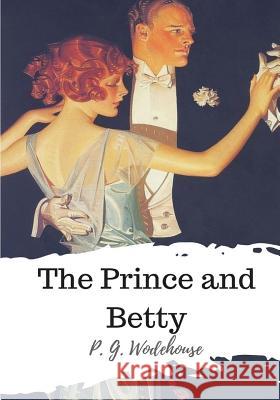 The Prince and Betty P. G. Wodehouse 9781986507134 Createspace Independent Publishing Platform - książka