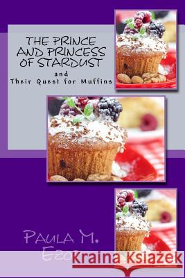 The Prince and Princess of Stardust: and Their Quest for Muffins Ezop, Paula M. 9781515145684 Createspace - książka