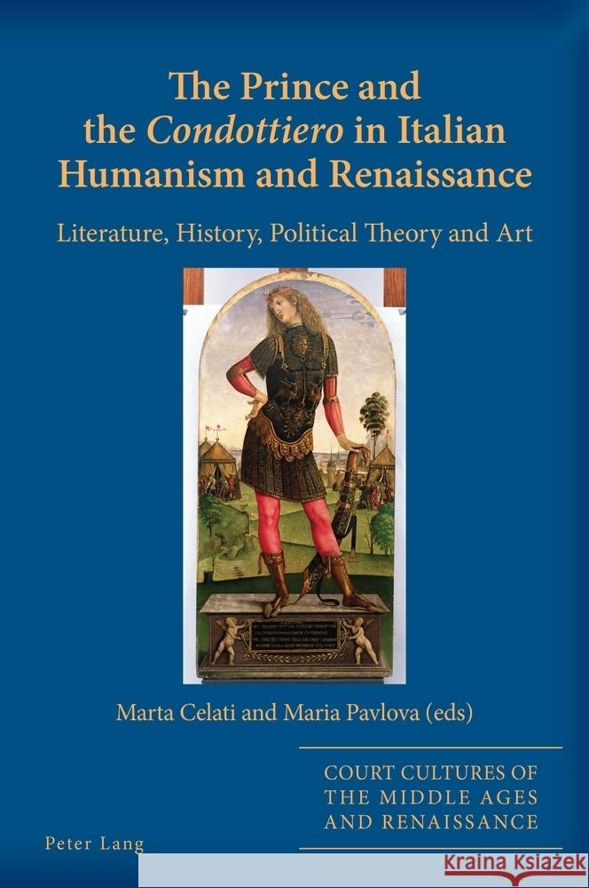 The Prince and the «Condottiero» in Italian Humanism and Renaissance  9781800795914 Peter Lang - książka